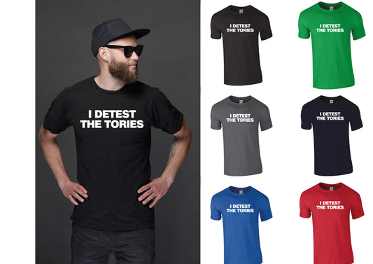 I Detest The Tories T-Shirt B - Anti Tory SNP Labour