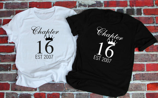 Chapter 16 T-Shirt - 16th Birthday, Est 2007 Black or White Tee Gift