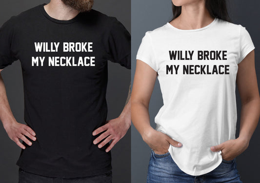 Willy Broke My Necklace T-Shirt | Funny Prince Harry Tshirt | Harry and Meghan Tee | William and Kate tshirt | Royal Gift