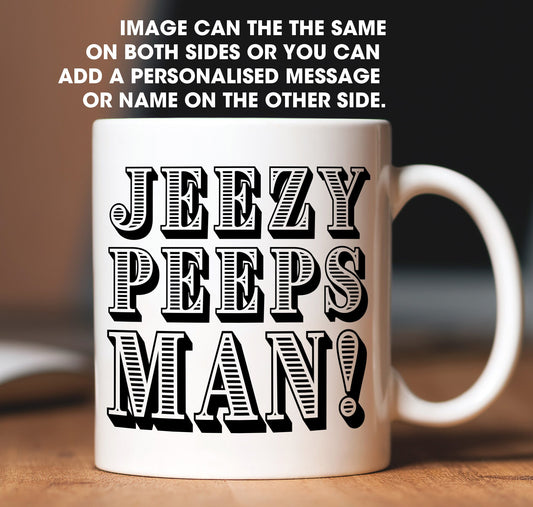Jeezy Peeps Man Mug - Funny Scottish Slang Mug | Scottish saying cup